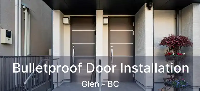  Bulletproof Door Installation Glen - BC