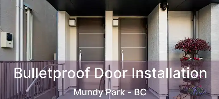  Bulletproof Door Installation Mundy Park - BC