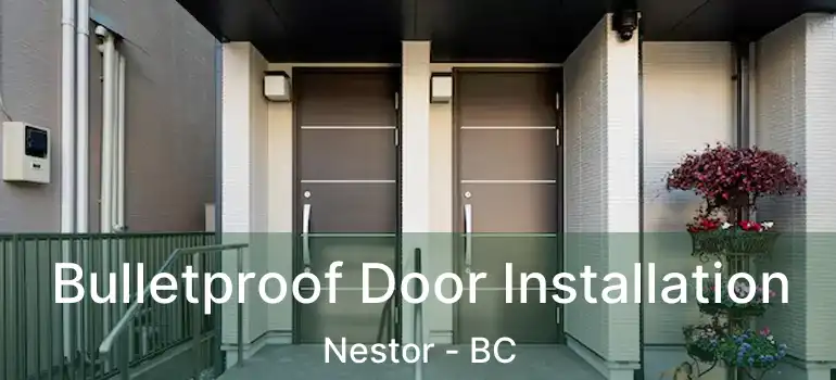  Bulletproof Door Installation Nestor - BC