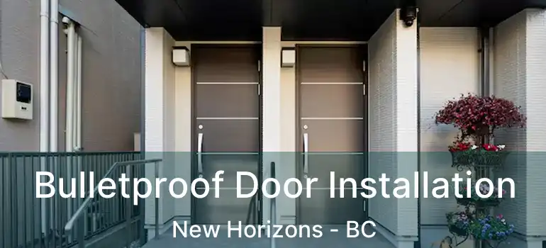  Bulletproof Door Installation New Horizons - BC