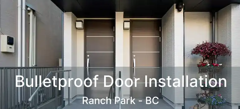  Bulletproof Door Installation Ranch Park - BC