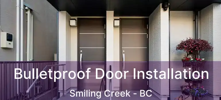  Bulletproof Door Installation Smiling Creek - BC
