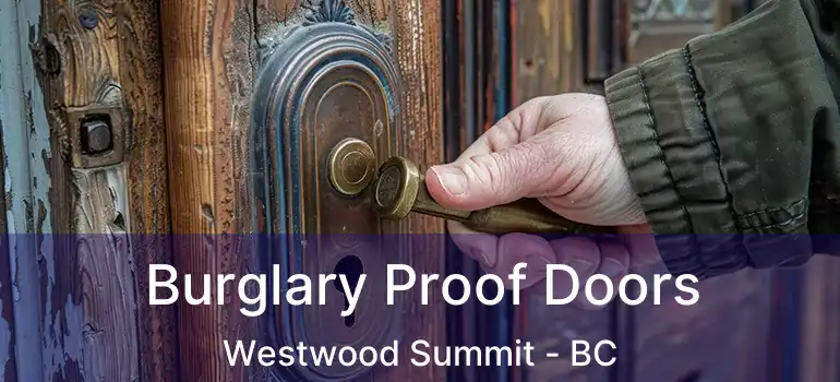  Burglary Proof Doors Westwood Summit - BC