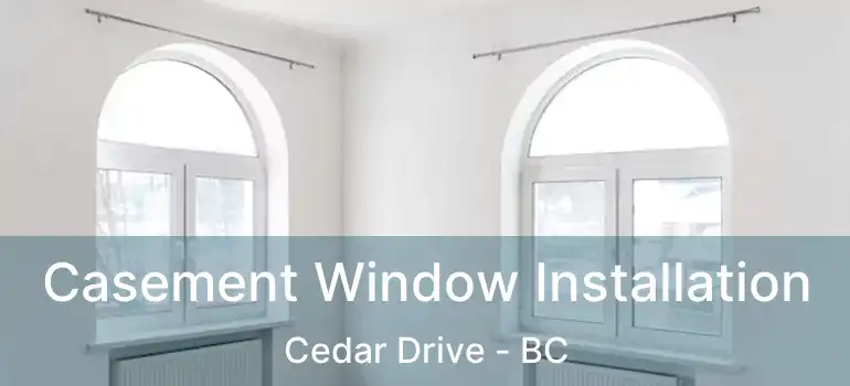  Casement Window Installation Cedar Drive - BC