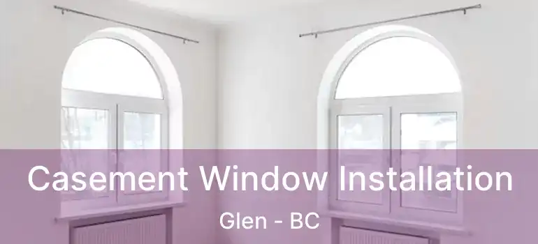 Casement Window Installation Glen - BC