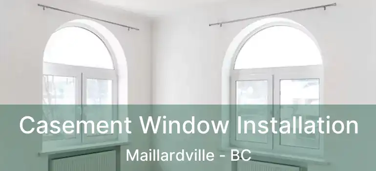 Casement Window Installation Maillardville - BC