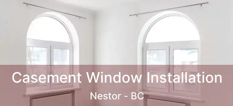  Casement Window Installation Nestor - BC