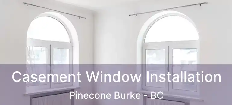  Casement Window Installation Pinecone Burke - BC
