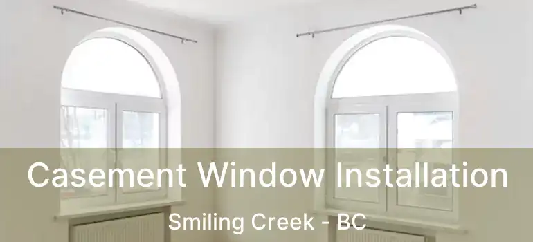  Casement Window Installation Smiling Creek - BC