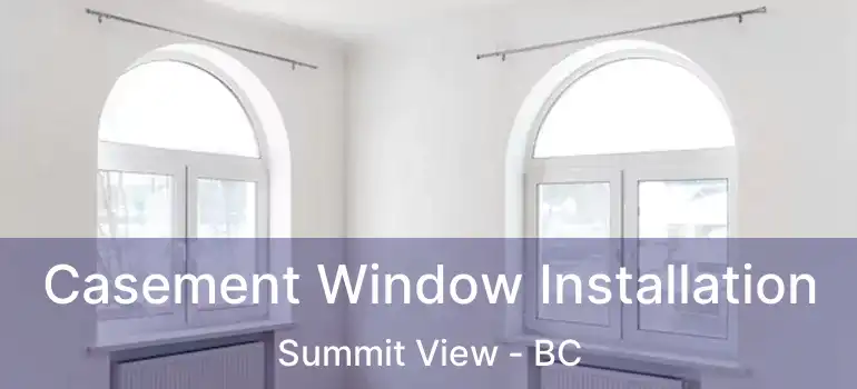  Casement Window Installation Summit View - BC