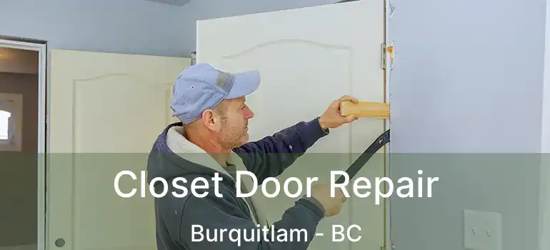  Closet Door Repair Burquitlam - BC