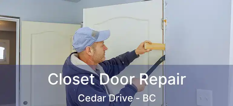  Closet Door Repair Cedar Drive - BC