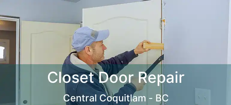  Closet Door Repair Central Coquitlam - BC