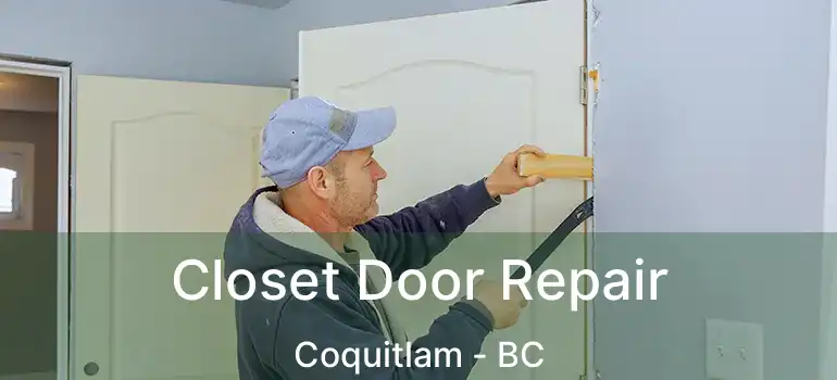 Closet Door Repair Coquitlam - BC