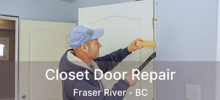  Closet Door Repair Fraser River - BC