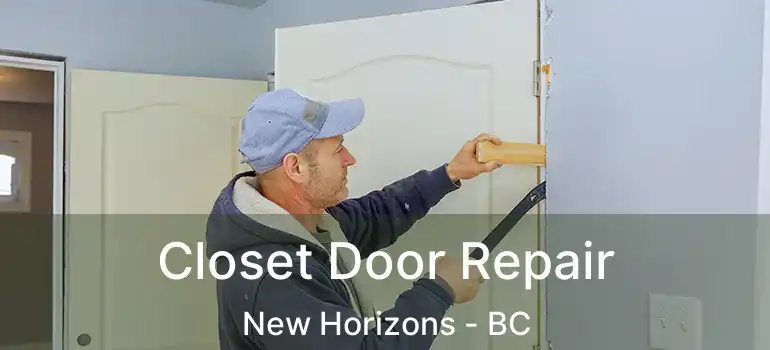  Closet Door Repair New Horizons - BC
