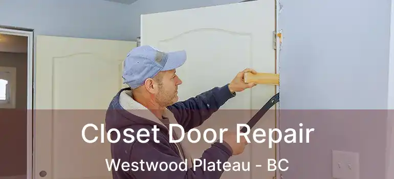  Closet Door Repair Westwood Plateau - BC
