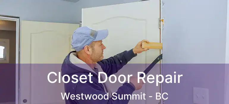  Closet Door Repair Westwood Summit - BC