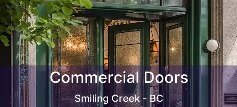  Commercial Doors Smiling Creek - BC