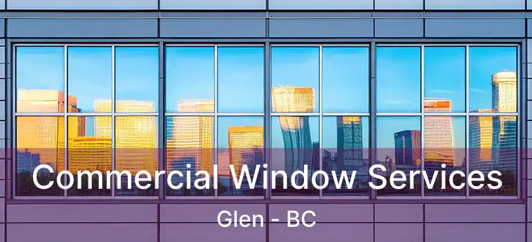  Commercial Window Services Glen - BC