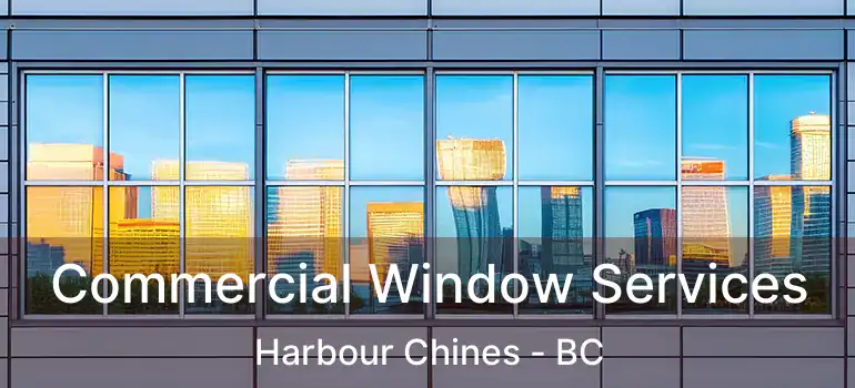  Commercial Window Services Harbour Chines - BC