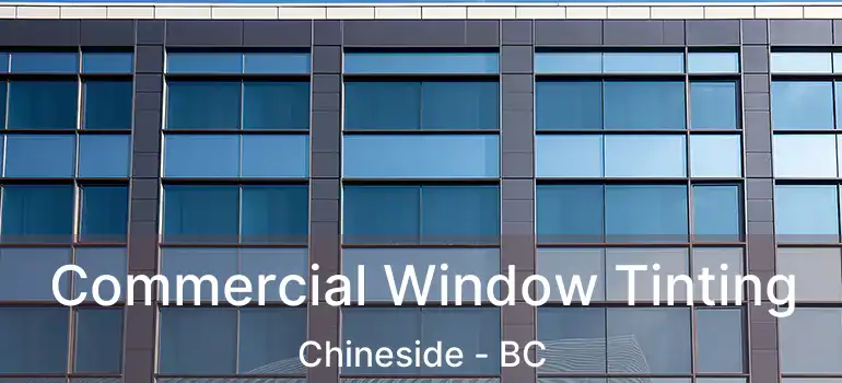  Commercial Window Tinting Chineside - BC