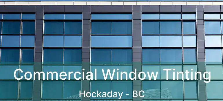 Commercial Window Tinting Hockaday - BC