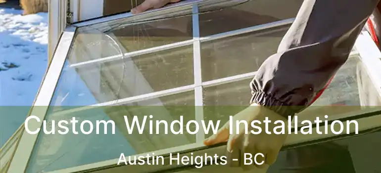  Custom Window Installation Austin Heights - BC