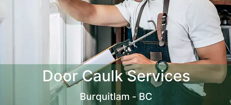  Door Caulk Services Burquitlam - BC