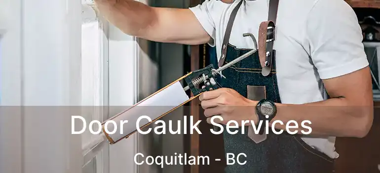  Door Caulk Services Coquitlam - BC