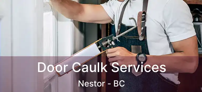  Door Caulk Services Nestor - BC