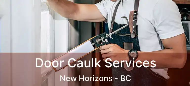 Door Caulk Services New Horizons - BC