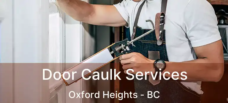  Door Caulk Services Oxford Heights - BC