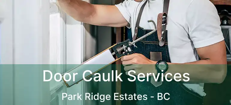  Door Caulk Services Park Ridge Estates - BC