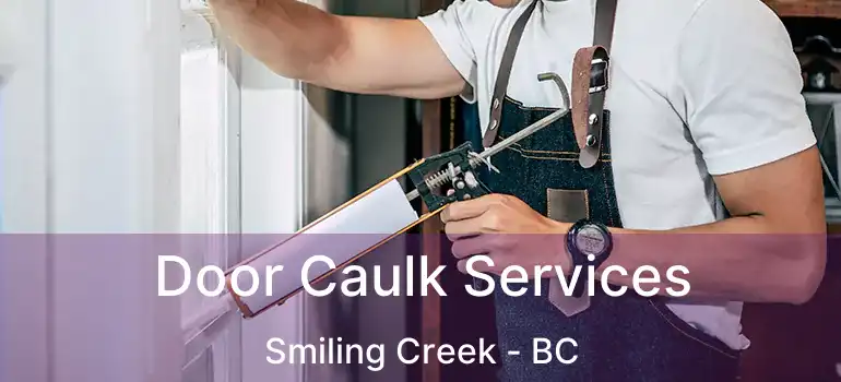  Door Caulk Services Smiling Creek - BC