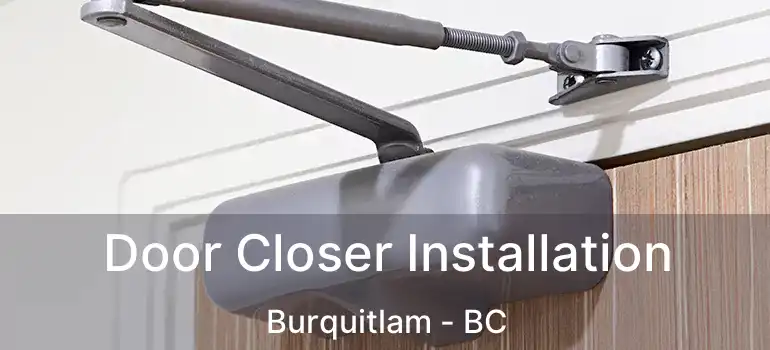  Door Closer Installation Burquitlam - BC