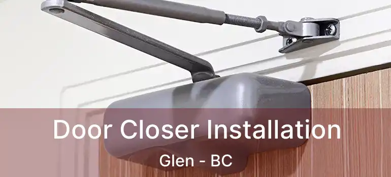  Door Closer Installation Glen - BC