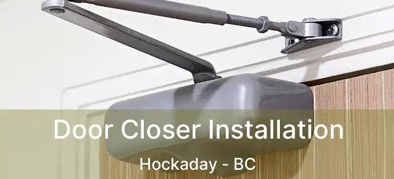  Door Closer Installation Hockaday - BC