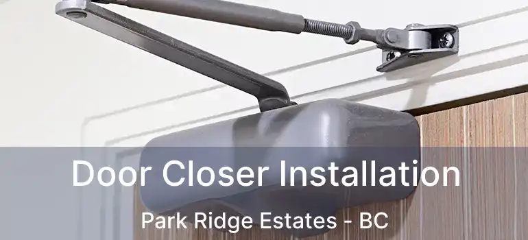  Door Closer Installation Park Ridge Estates - BC