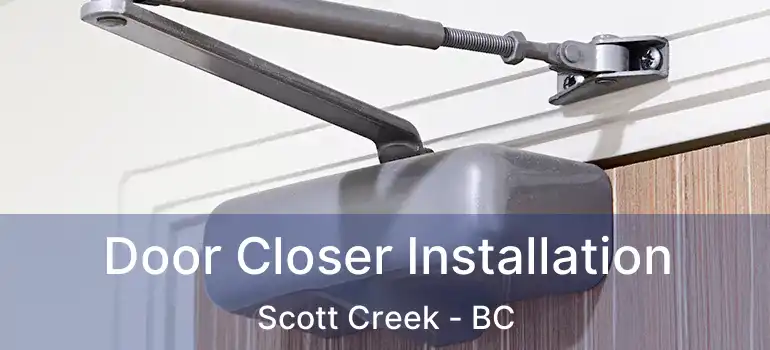  Door Closer Installation Scott Creek - BC