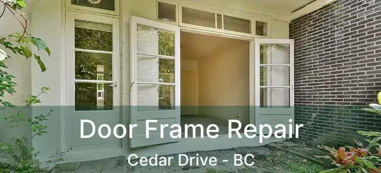  Door Frame Repair Cedar Drive - BC