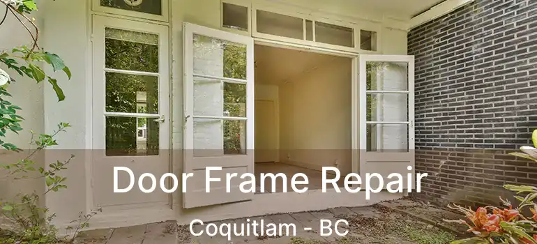  Door Frame Repair Coquitlam - BC