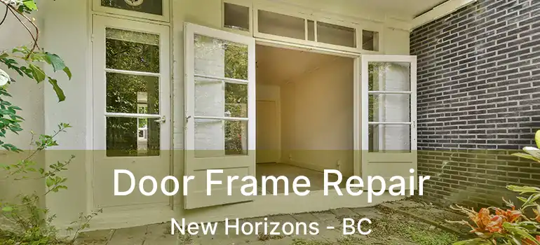  Door Frame Repair New Horizons - BC