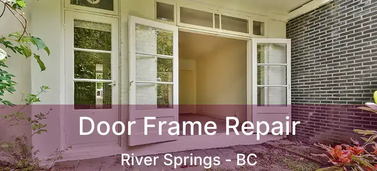  Door Frame Repair River Springs - BC