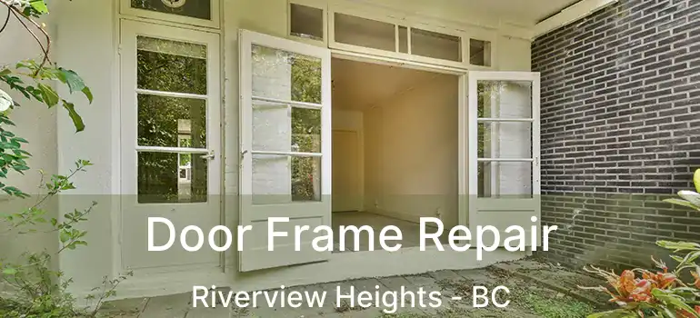  Door Frame Repair Riverview Heights - BC