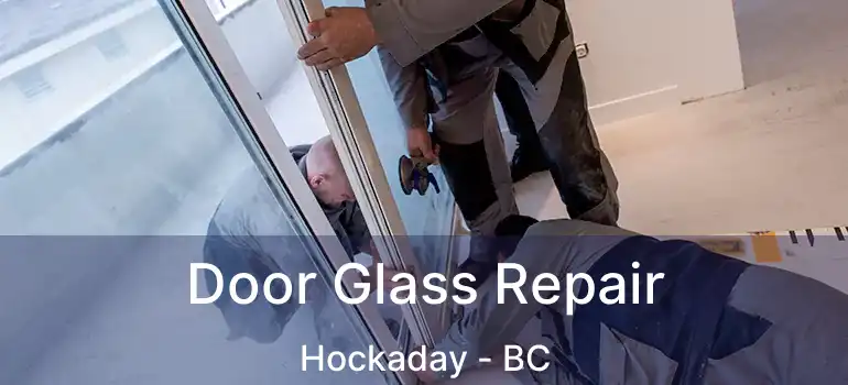  Door Glass Repair Hockaday - BC