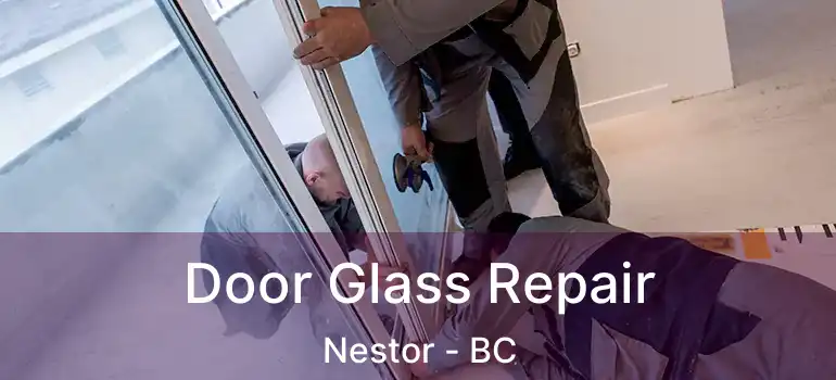  Door Glass Repair Nestor - BC