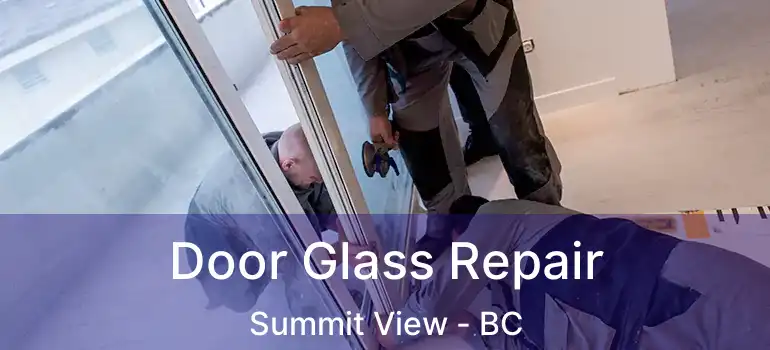  Door Glass Repair Summit View - BC