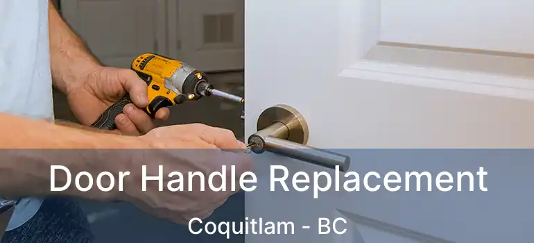  Door Handle Replacement Coquitlam - BC