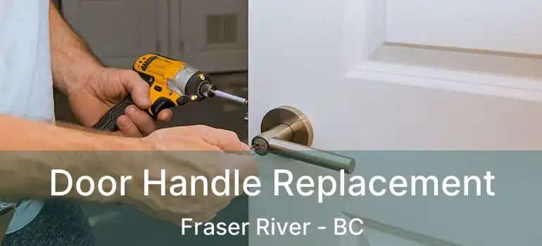  Door Handle Replacement Fraser River - BC